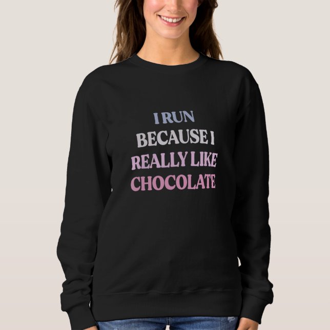 I Run Because I Really Like Chocolate Sarcastic Qu T Shirt (Framsida)