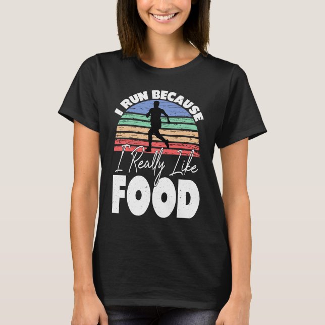 I Run Because I Really Like Food  Runner T Shirt (Framsida)