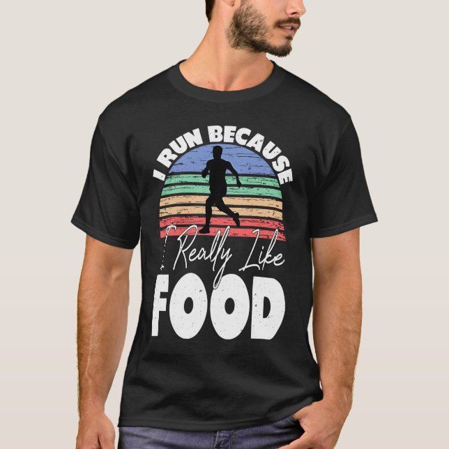 I Run Because I Really Like Food  Runner T Shirt (Framsida)