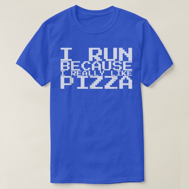 I Run Because I Really Like Pizza 1359 T Shirt (Design framsida)