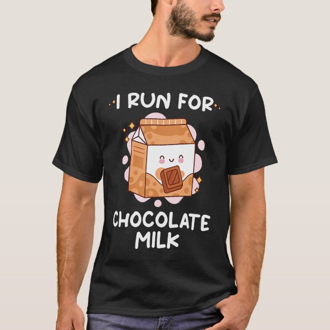 I Run For Chocolate Milk  Food  Eater Graphic T Shirt (Framsida)