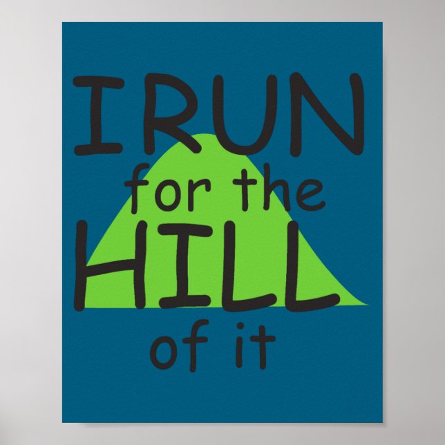 I Run For The Hill Of It Funny Runner Themed  Poster (Framsidan)