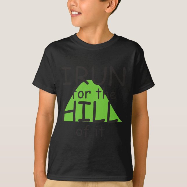 I Run For The Hill Of It Funny Runner Themed  T Shirt (Framsida)