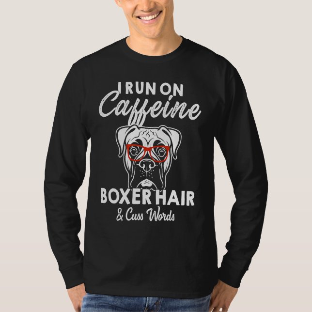 I Run On Caffein Boxer Hair Cuss Word T Shirt (Framsida)