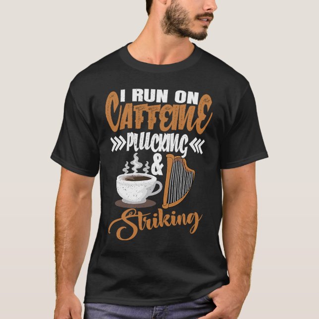 I run on Caffeine Plucking and Striking Harp  1 T Shirt (Framsida)