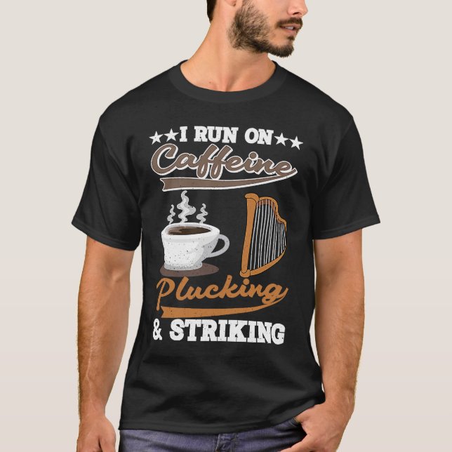I run on Caffeine Plucking and Striking Harp T Shirt (Framsida)