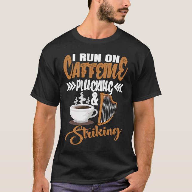 I run on Caffeine Plucking and Striking Harp T Shirt (Framsida)