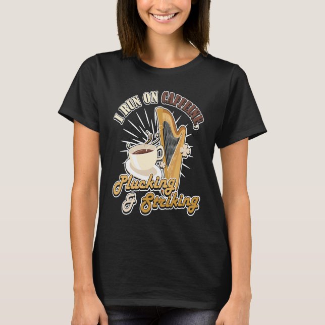 I run on Caffeine Plucking & Striking Harp T Shirt (Framsida)