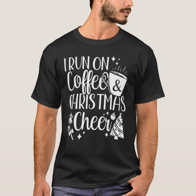 I Run On Coffee and Christmas Cheer Christmas Wome T Shirt (Framsida)