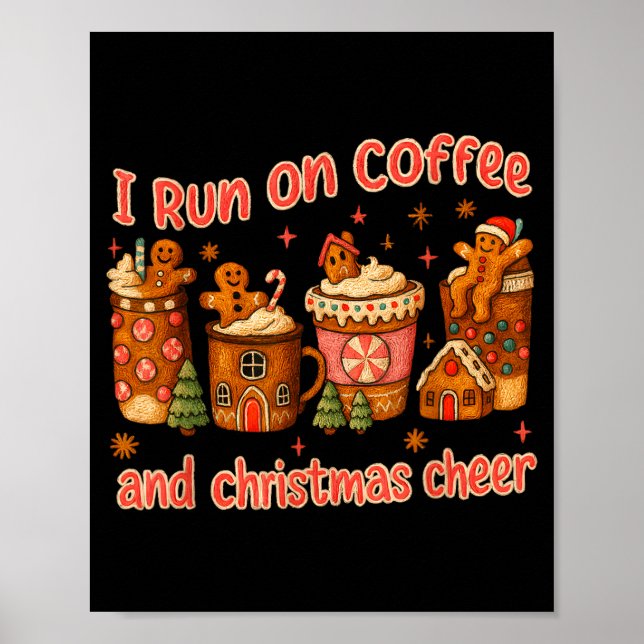 I Run On Coffee And Christmas Cheer Gingerbread Te Poster (Framsidan)