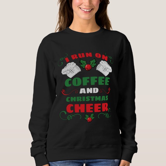 I Run On Coffee And Christmas Cheer T Shirt (Framsida)