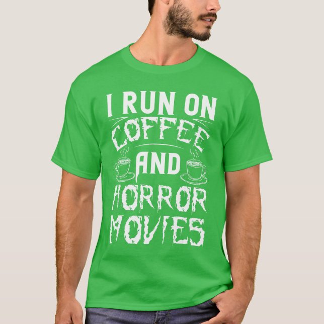 I Run On Coffee And Horror Movies Cup Film Cinema  T Shirt (Framsida)