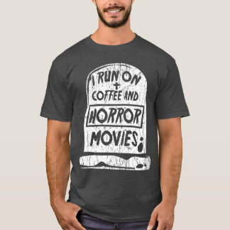 I Run On Coffee And Horror Movies Fan Funny Cinema T Shirt