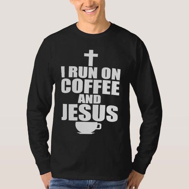 I run on coffee and Jesus  1 T Shirt (Framsida)