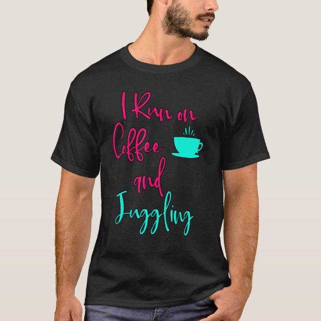 I Run On Coffee And Juggling  Circus Juggler T Shirt (Framsida)