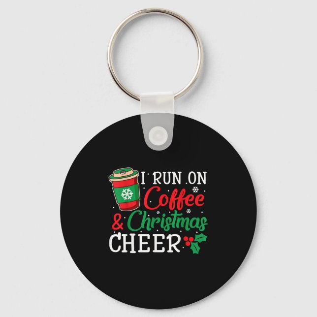 I Run On Coffee And Xmas Cheer Christmas Holiday G Nyckelring (Framsida)