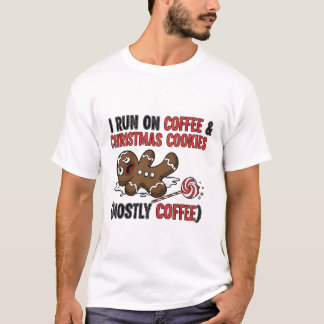I Run On Coffee & Christmas Cookies T Shirt
