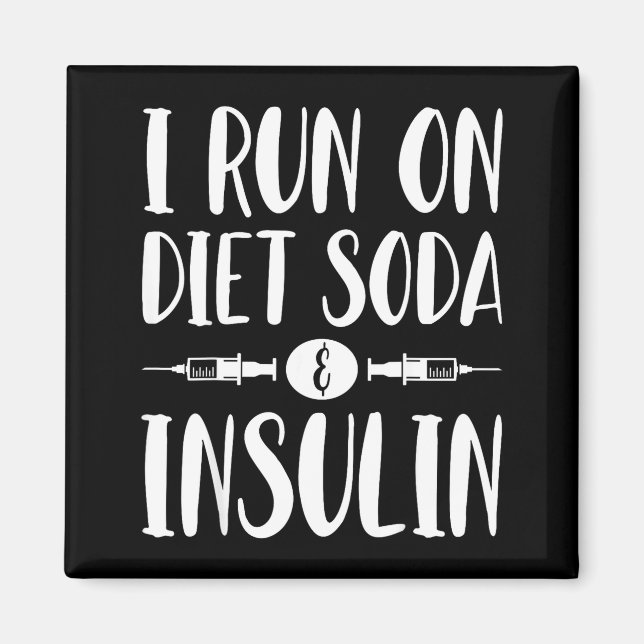 I Run On Diet Soda And Insulin - T1d T2d Diabetes  Magnet (Framsidan)