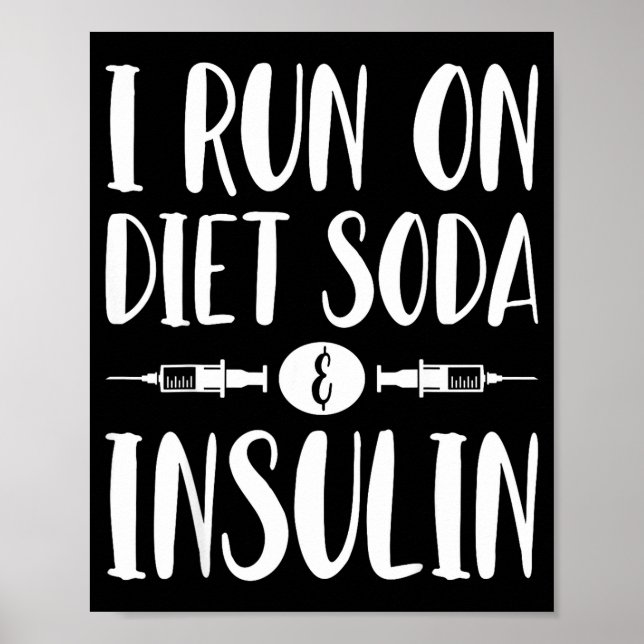 I Run On Diet Soda And Insulin - T1d T2d Diabetes  Poster (Framsidan)