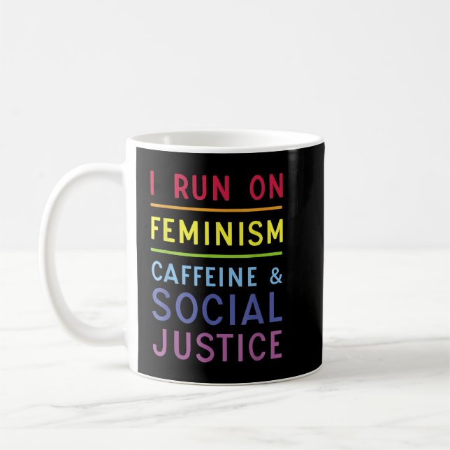 I Run On Feminism Caffeine and Social Justice  Kaffemugg (Vänster)
