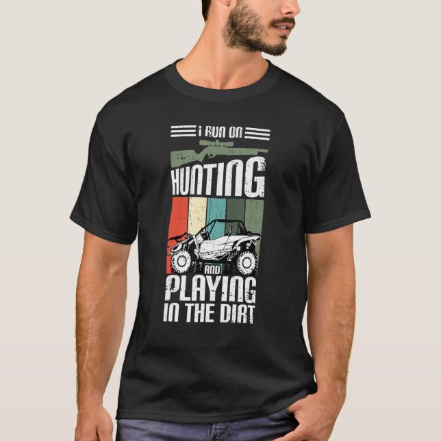 I Run On Hunting And Playing Dirt UTV SxS Side by  T Shirt (Framsida)