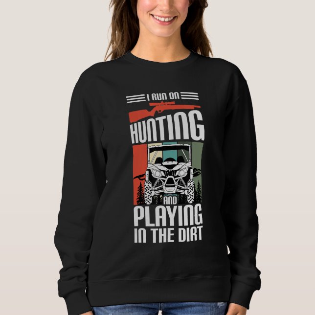 I Run On Hunting And Playing Dirt UTV SxS Side by  T Shirt (Framsida)