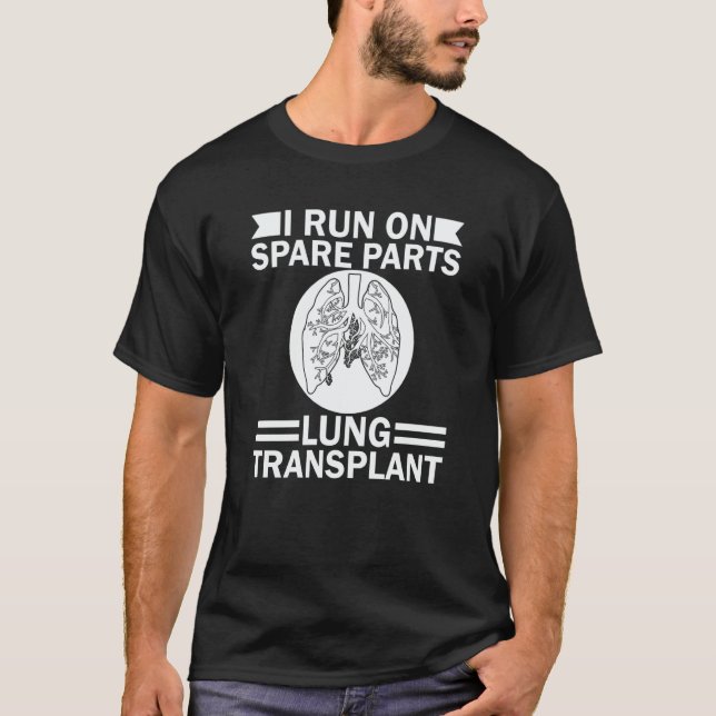 I Run On Spare Parts Lung Transplant Lung Replacem T Shirt (Framsida)