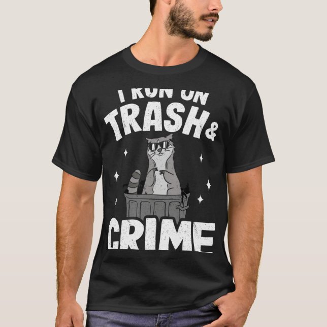 I Run On Trash And Crime Funny Raccoon 3 T Shirt (Framsida)