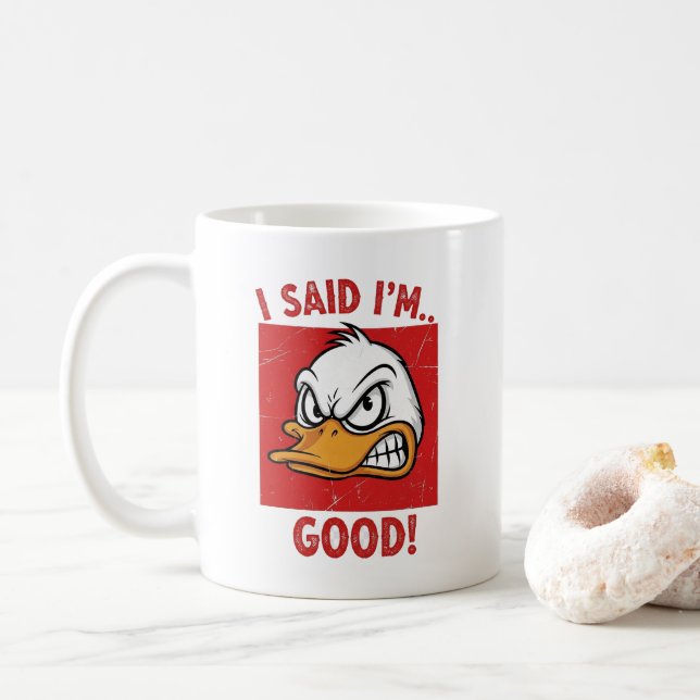 I Said I'm Good! - Funny Angry Duck Kaffemugg (Med munk)