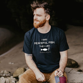 I Said Peaceful Fish They Lied - Minimalist Funny T Shirt
