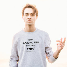 I Said Peaceful Fish They Lied - Minimalist Funny T Shirt