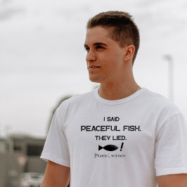 I Said Peaceful Fish They Lied - Minimalist Funny T Shirt
