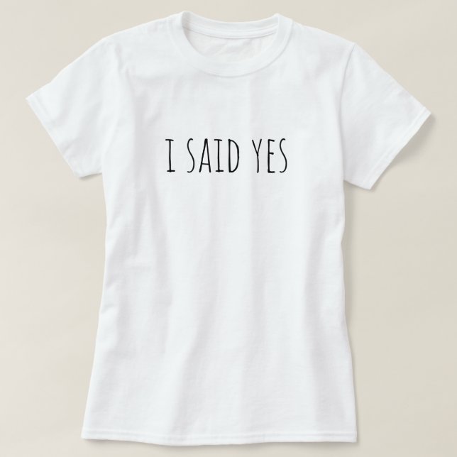 I Said Yes Proposal Bride To Be Bridal Wedding T Shirt (Design framsida)