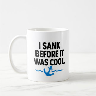 I Sank Before It Was Cool – Funny Sarcastic Mug Kaffemugg