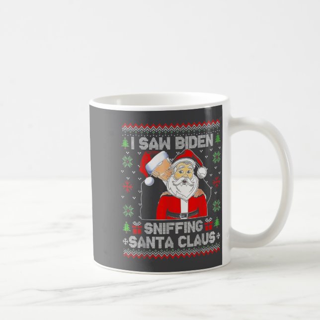 I Saw Biden Sniffing Santa Claus Ugly Christmas  Kaffemugg (Höger)