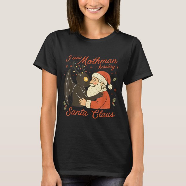 I Saw Mothman Kissing Santa Funny Christmas Santa  T Shirt (Framsida)