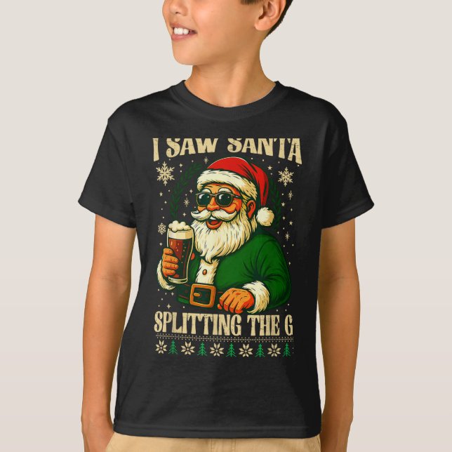 I Saw Santa Splitting The G, Santa Beer Drinking C T Shirt (Framsida)