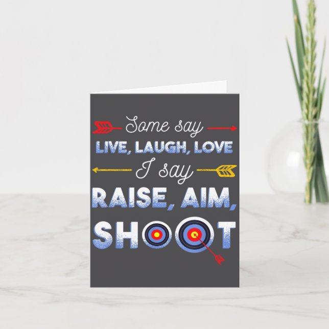 I Say Raise Aim Shoot - Funny Archery Quote Humor  Kort (Framsida)