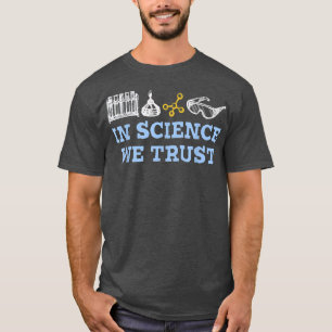 I Science We Trust Chemistry Älskare1148 T Shirt