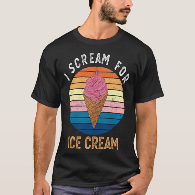 I Scream for Ice Cream   for Ice Cream T Shirt (Framsida)