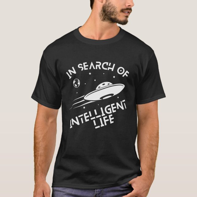 I Search of Intelligent Life UFOs Utomjordingars S T Shirt (Framsida)