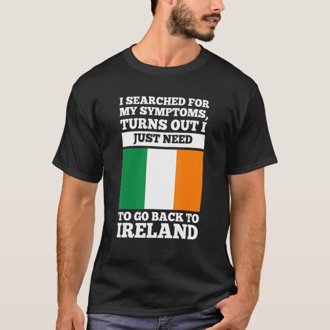 I searched for my symptoms Ireland irish roots T Shirt (Framsida)