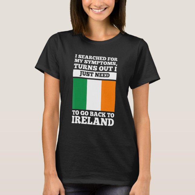 I searched for my symptoms Ireland irish roots T Shirt (Framsida)