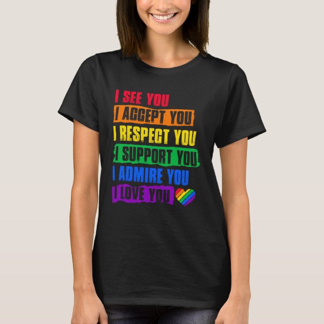 I See Accept Respect Support Admire Love You LGBTQ T Shirt (Framsida)