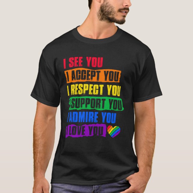 I See Accept Respect Support Admire Love You LGBTQ T Shirt (Framsida)
