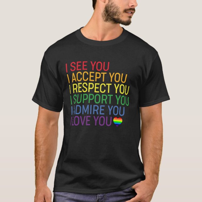I See, Accept, Respect, Support, Admire, Love You  T Shirt (Framsida)