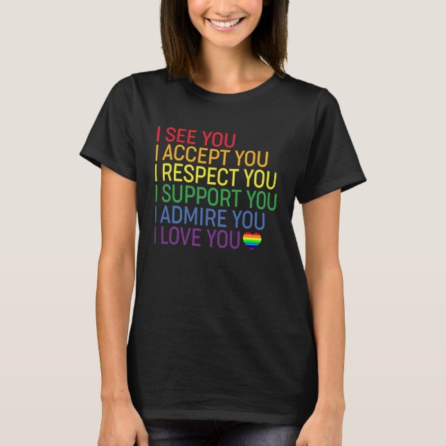 I See, Accept, Respect, Support, Admire, Love You  T Shirt (Framsida)
