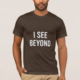 I SEE BEYOND — Spiritual Awakened Third Eye Energy T Shirt