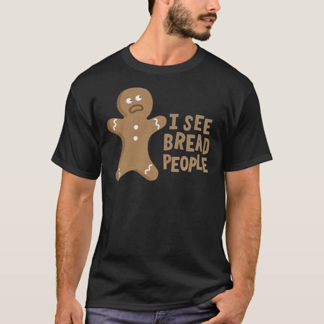 I See Bread People! Classic T-Shirt (Framsida)