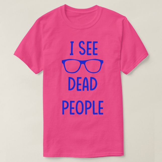 I See Dead People blue T Shirt (Design framsida)
